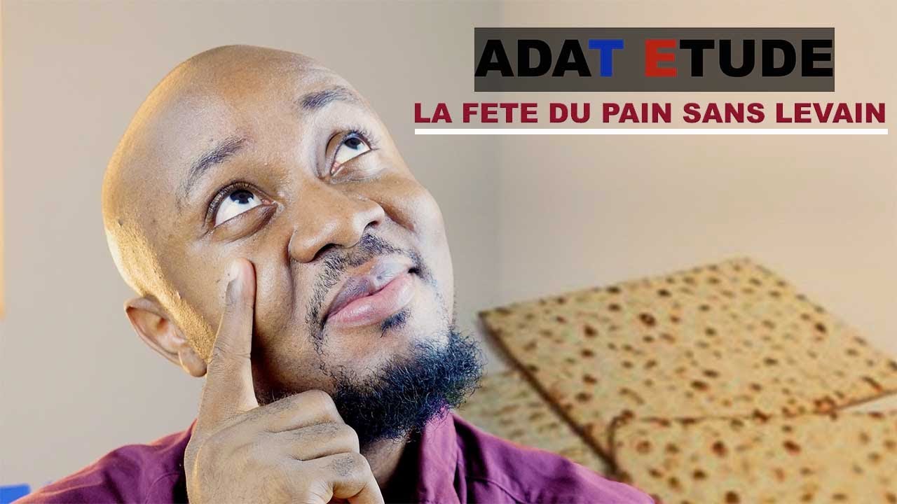 LA FETE DU PAIN SANS LEVAIN | ADAT ETUDE - YouTube