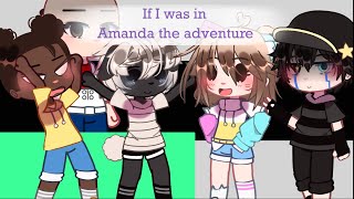 If I was in Amanda the adventure//ep 2//with Glh//original