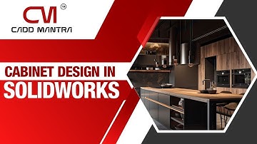 Mastering Cabinet Design in SolidWorks: A Step-by-Step Tutorial for Beginners | Cadd Mantra Lucknow