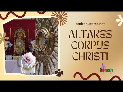 ▷▷ Fiesta del CORPUS CHRISTI con los altares 🔴