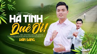 Hà Tĩnh Quê Ơi - Văn Sang | Tuyển Tập Những Bài Dân Ca Ví Giặm Ngọt Ngào Đầy Cảm Xúc