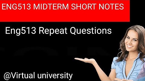Eng513 Midterm short notes/ eng513 Midterm preparation 2024/ @Virtual224