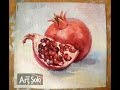 Живопись масляными красками. Гранат  Oil painting. pomegranate.