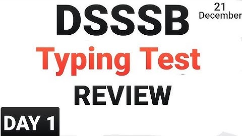 DSSSB TYPING TEST REVIEW HELD ON 21/DEC/2019