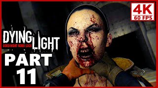 Dying Light Gameplay Walkthrough Part 11 - Dying Light PC 4K 60FPS (No Commentary)