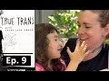 Transparenting | Ep. 9 | True Trans