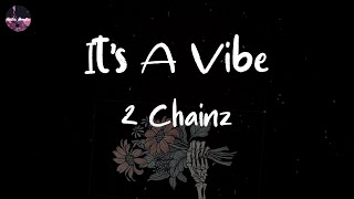 2 Chainz - It's A Vibe (Lyric Video)