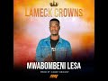 Lameck Crowns - Mwabombeni Lesa. [Official Music Audio]