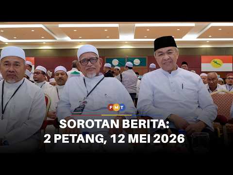 Sorotan Berita 2 Petang, 12 Mei 2026