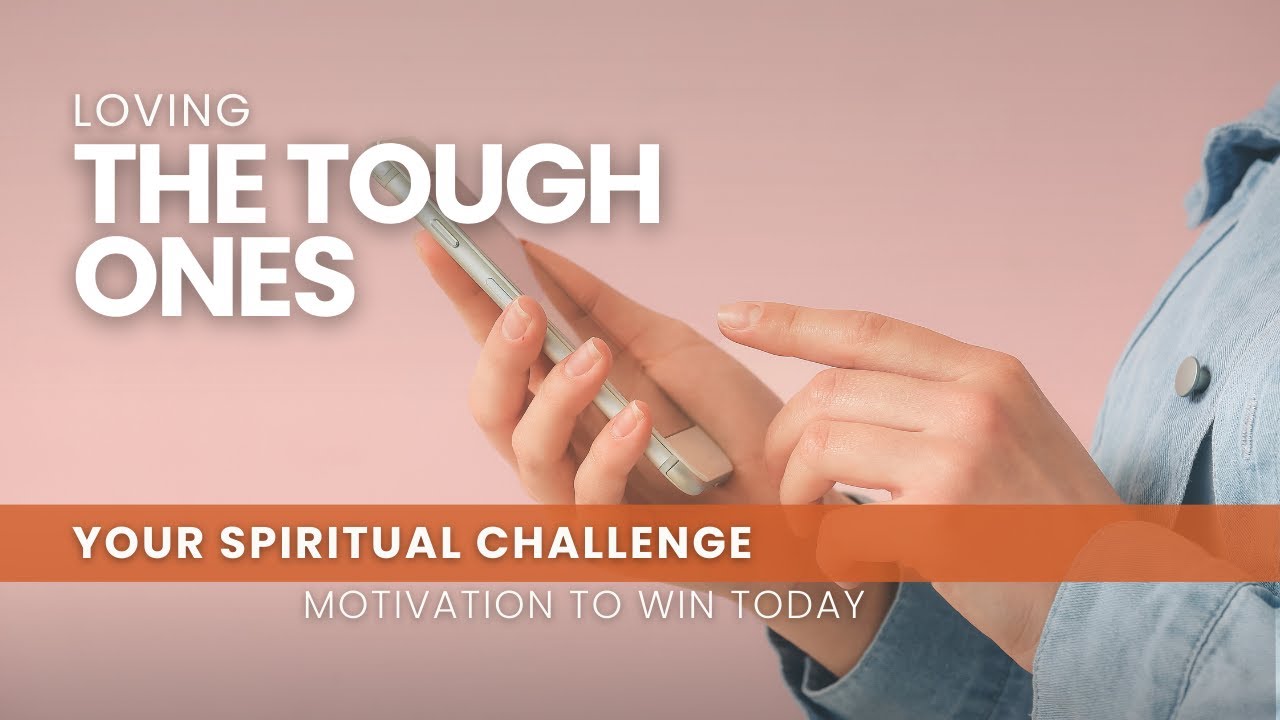 Loving the Tough Ones - August 27