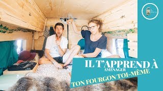 MASTERCLASS - Il t'apprend à AMÉNAGER ton FOURGON TOI-MÊME