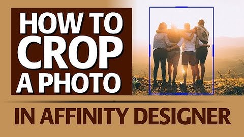 HOW TO CROP A PHOTO OR IMAGE IN AFFINITY DESIGNER