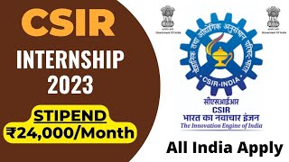 CSIR Research Internship | Stipend ₹24,000/Month | All India Apply| Ministry Of Science & Technology