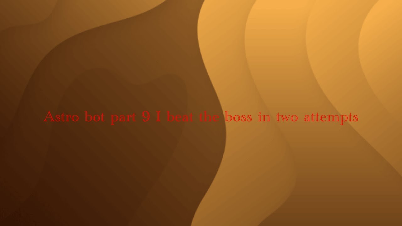 ASTRO BOT part 9, I beat the boss