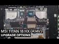 Msi titan 18 hx a14v  disassembly and upgrade options