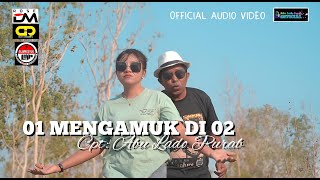 Abu Lado Purab Ft Ocha Shaptriasa || 01 MENGAMUK DI 02 ||  Audio Video