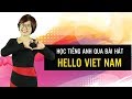 Học tiếng anh qua bài hát Hello Viet Nam - Hannah Phạm