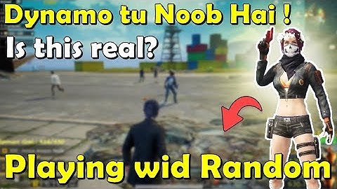 Dynamo noob hai - Fakedynamo playing with random players PUBG