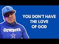 You Don&#39;t Have The Love of God