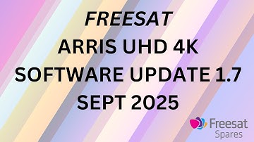 FREESAT ARRIS 4K UHD SOFTWARE UPDATE SEPT 2025 - FREE TO DOWNLOAD AUTOMATIC OTA