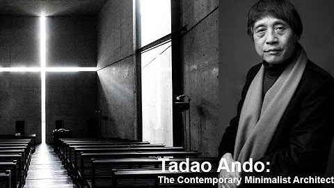 Tadao Ando: The Contemporary Minimalist Architect