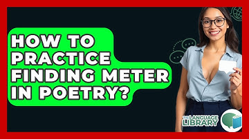 How To Practice Finding Meter In Poetry? - The Language Library