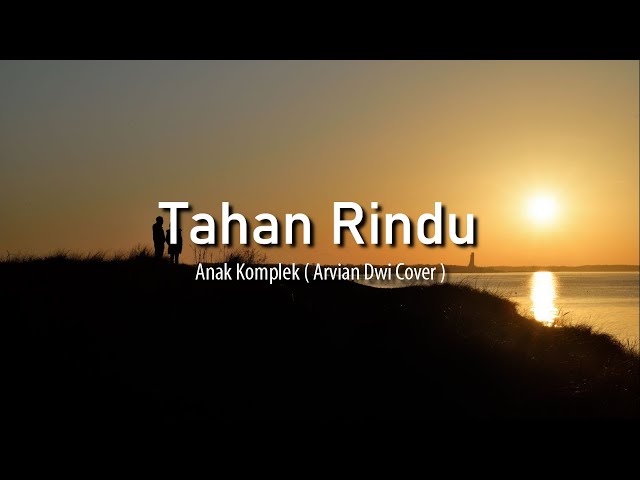 Tahan Rindu - Anak Kompleks ( Arvian Dwi Cover + Lirik ) class=