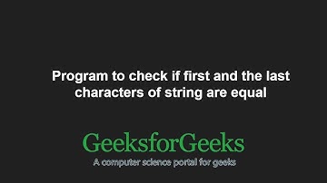 Program to check if first and the last characters of string are equal | GeeksforGeeks