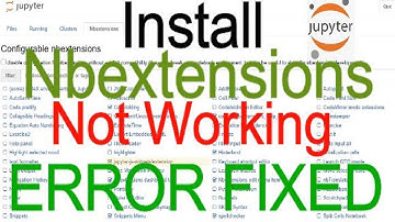 How to Install nbextensions in Jupyter Notebook or  nbextensions Not working error fixed