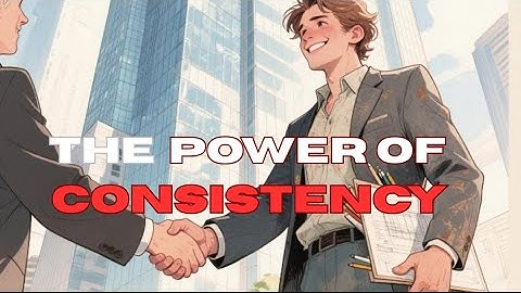 THE POWER OF CONSISTENCY (Why Small Daily Steps Create Unbelievable Future.)