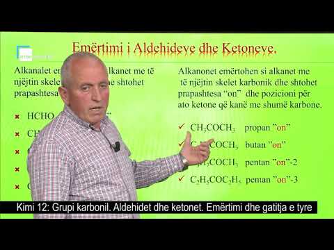 Kimi 12 - Grupi karbonil. Aldehidet dhe ketonet. Emërtimi dhe gatitja e tyre.