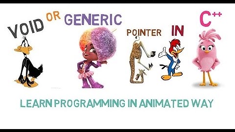 Void or Generic Pointer in c++ - 11