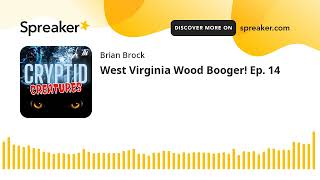 West Virginia Wood Booger! Ep. 14