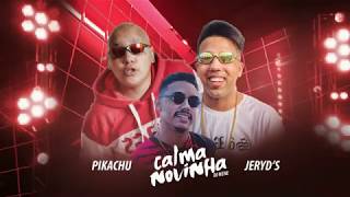 MC Pikachu e Jeryd MC - Calma Novinha (DJ Nene) 2019