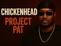 Project Pat Chickenhead Super Clean Version mp3