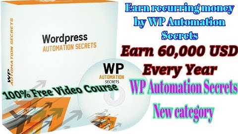 Earn recurring money by WP Automation Secrets FREE video course Earn 60,000 USD every year