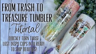FROM TRASH TO TREASURE TUMBLER TUTORIAL: QUICKLY TURN THOSE LOST INSPO TUMBLERS INTO READY TO SHIP!