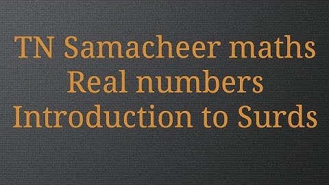 Introduction to Surds/Real numbers/Class 9/Tamilnadu Samacheer maths