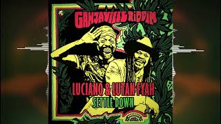 Video thumbnail of "Luciano & Lutan Fyah - Settle Down (Ganjaville Riddim) [Oneness Records] Reggae 2022"