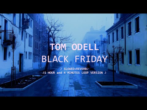 Black Friday  - Tom Odell (slowed + reverb 1 hour & 4 minutes loop)