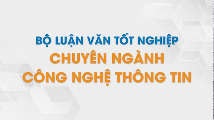 Các de tài luận văn ngành công nghệ thông tin năm 2024