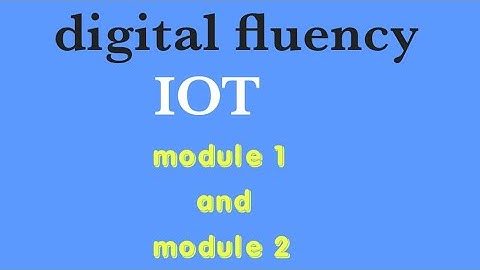 Digital Fluency Module 1and Module 2 IOT @eedjoin