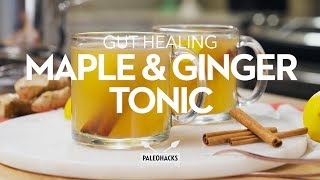 Gut Healing Maple &amp; Ginger Tonic