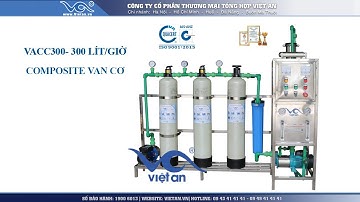 [Việt An] Video Hệ thống dây chuyền lọc nước VACC300 Composite 300 lít/h – Van cơ