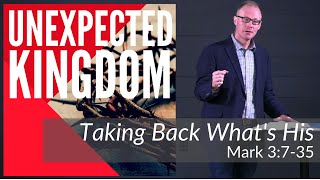 Taking Back What's His | Mark 3:7-35