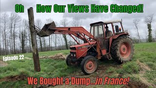 #42 Oh How Our Views Have Changed! We Bought a Dump...in France! Episode 22