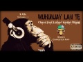 Muhunjay Lan Te   Charsi feat  Ustaad Kanjar Bhang