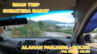 ROADTRIP SUMATERA BARAT | ALAHAN PANJANG - SOLOK VIA BUKIT SILEH
