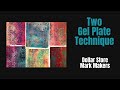 MUST SEE  ! TWO GEL PLATE TECHNIQUE , DOLLAR STORE MARK MAKERS