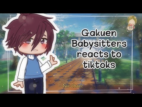 Gakuen Babysitters reacts to tiktoks